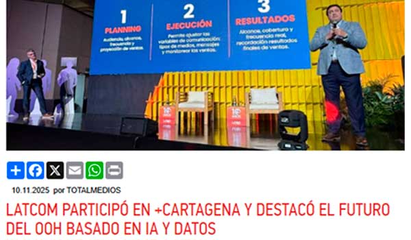 Latcom participó en +Cartagena y destacó el futuro del OOH basado en IA y datos